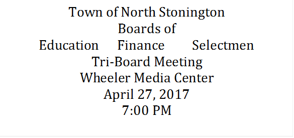 Town of North Stonington
Boards of      
Education      Finance         Selectmen
Tri-Board Meeting
Wheeler Media Center
April 27, 2017
7:00 PM
