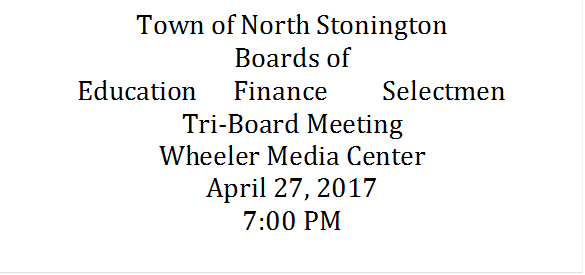 Town of North Stonington
Boards of      
Education      Finance         Selectmen
Tri-Board Meeting
Wheeler Media Center
April 27, 2017
7:00 PM