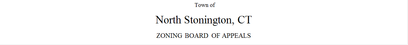 Town of

North Stonington, CT

ZONING BOARD OF APPEALS